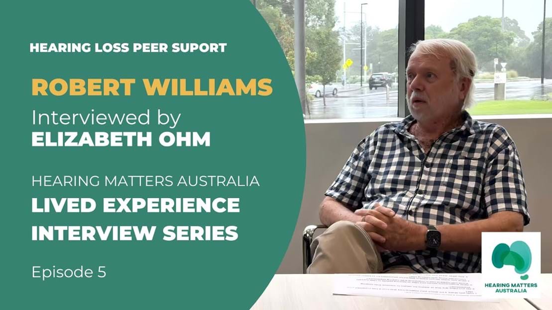 Lived Experience Interview Series | Ep.5: Robert Williams’ Hearing Journey
