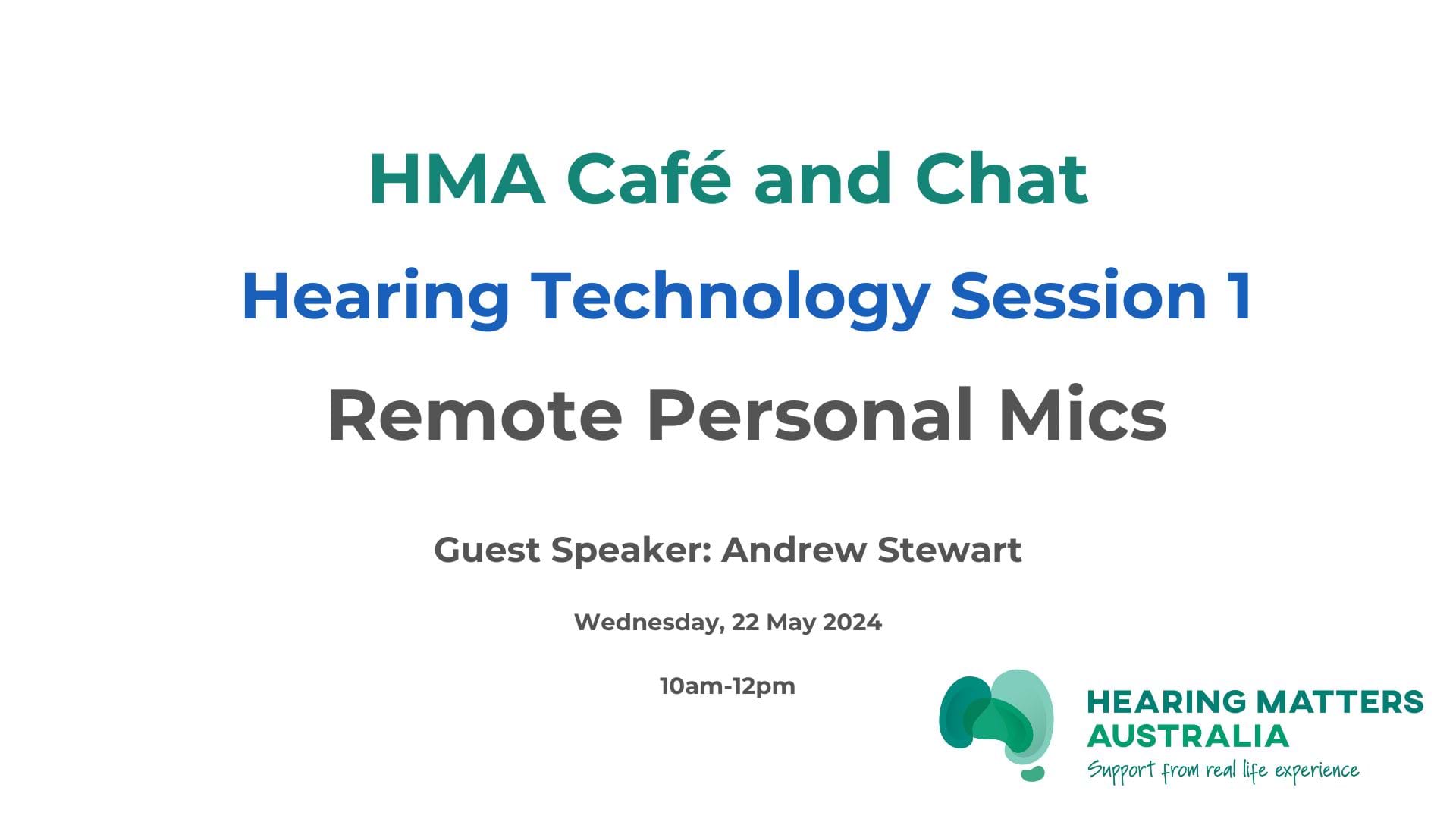 HMA Cafe & Chat Hearing Assistive Technology Session 1 - Remote Personal Mics with Andrew Stewart