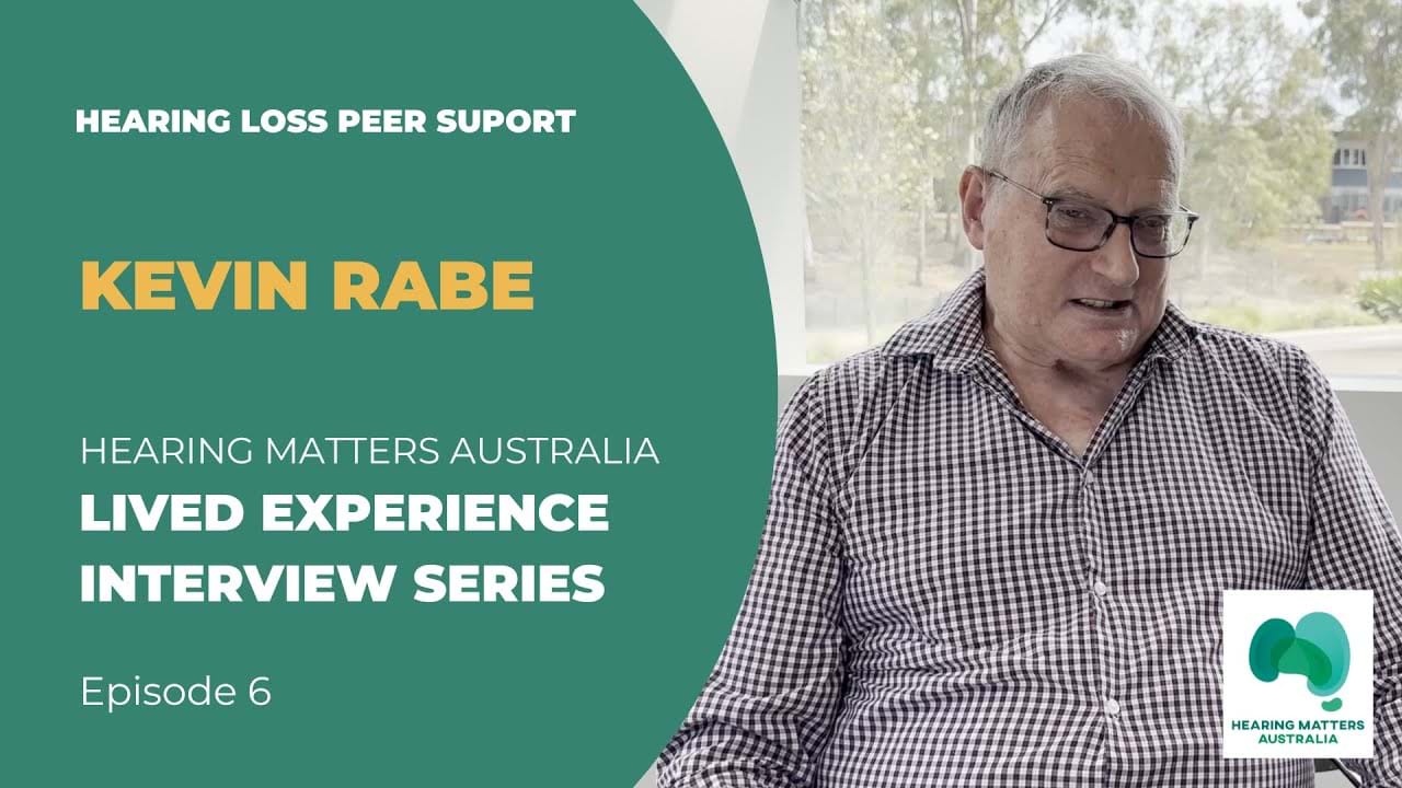 Lived Experience Interview Series | Ep.6: Kevin Rabe’s Hearing Journey